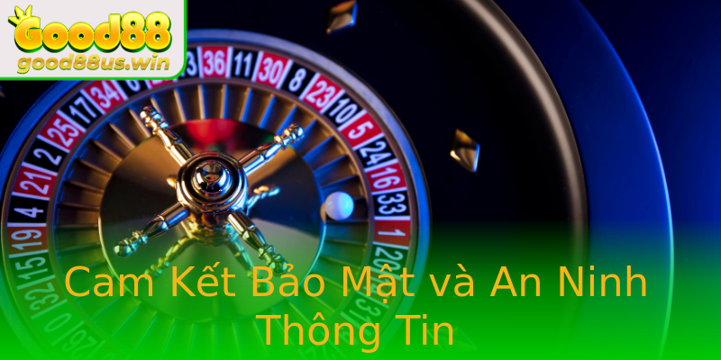 Cam Kết Bảo Mật và An Ninh Thông Tin Cam Kết Bảo Mật và An Ninh Thông Tin