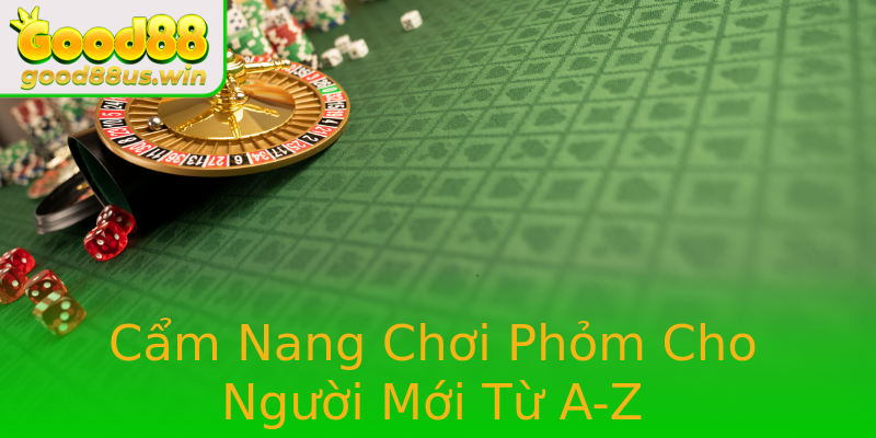 Cẩm Nang Chơi Phỏm Cho Người Mới Từ A-Z Cẩm Nang Chơi Phỏm Cho Người Mới Từ A-Z