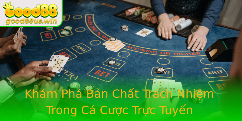 Khám Phá Bản Chất Trách Nhiệm Trong Cá Cược Trực Tuyến Khám Phá Bản Chất Trách Nhiệm Trong Cá Cược Trực Tuyến
