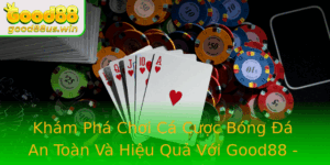 Kham Pha Choi Ca Cuoc Bong A An Toan Va Hieu Qua Voi Good88 Nha Cai Uy Tin Top Au Viet Nam