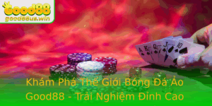 Kham Pha The Gioi Bong A Ao Good88 Trai Nghiem Inh Cao Trong Moi Truong So 1