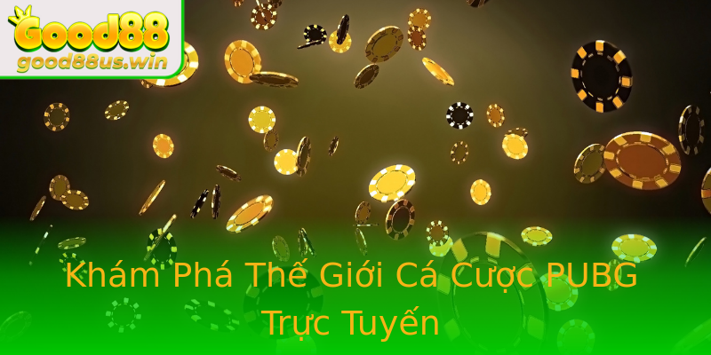 Khám Phá Thế Giới Cá Cược PUBG Trực Tuyến Khám Phá Thế Giới Cá Cược PUBG Trực Tuyến