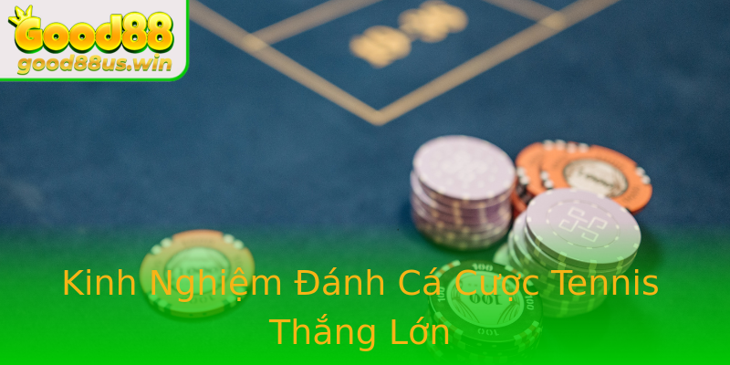 Kinh Nghiệm Đánh Cá Cược Tennis Thắng Lớn Kinh Nghiệm Đánh Cá Cược Tennis Thắng Lớn