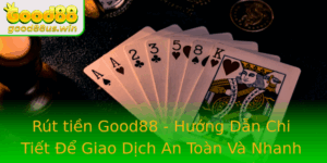 Rut Tien Good88 Huong Dan Chi Tiet E Giao Dich An Toan Va Nhanh Chong Tai Nha Cai Truc Tuyen Uy Tin